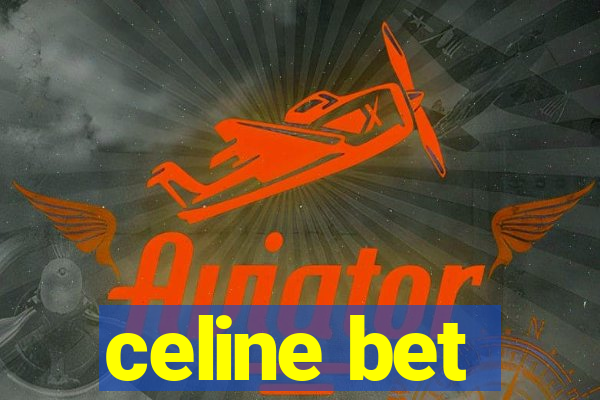 celine bet